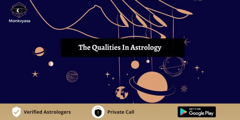 The Qualities In Astrology